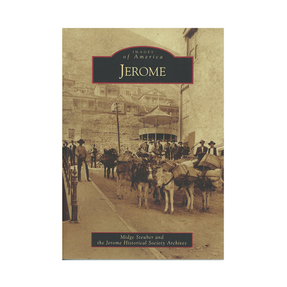 Jerome By Midge Steuber and the Jerome Historical Society Archives
