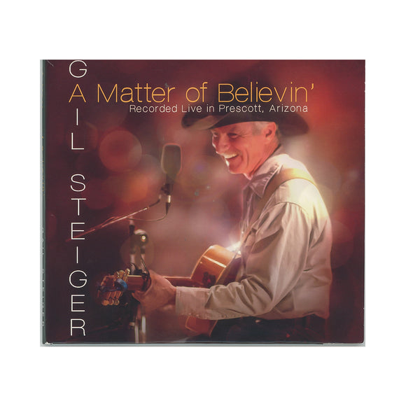 Matter of Believin' by Gail Steiger  Double CD Album including Tyin' Knots in the Devil's Tail