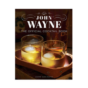 John Wayne: The Official Cocktail Book