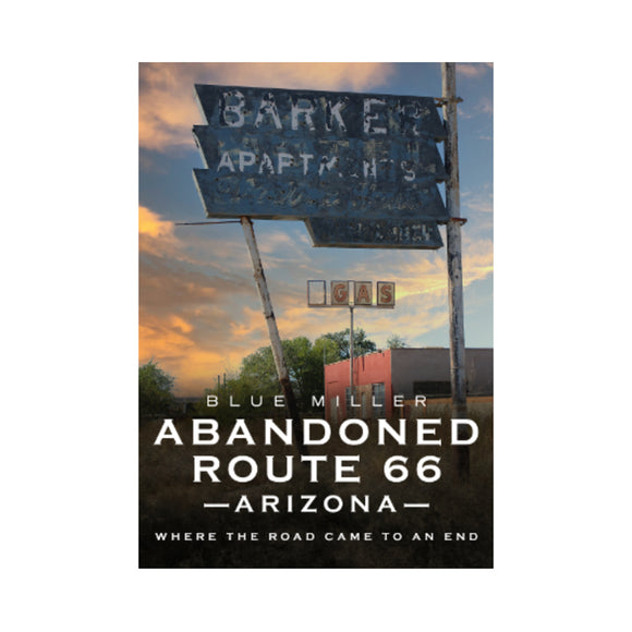Abandoned Route 66 Arizona: Where the Road Came to an End By Blue Miller