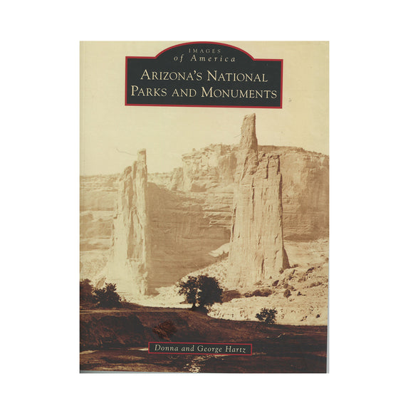 Arizona's National Parks and Monuments By Donna and George Hartz