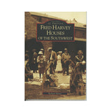 Fred Harvey Houses of the Southwest [Images of America Series]  Richard Melzer