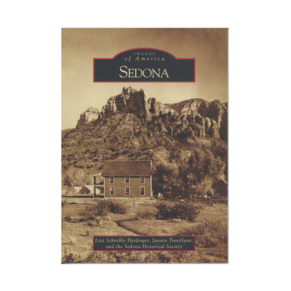 Sedona By Lisa Schnebly Heidinger, Janeen Trevillyan, and the Sedona Historical Society