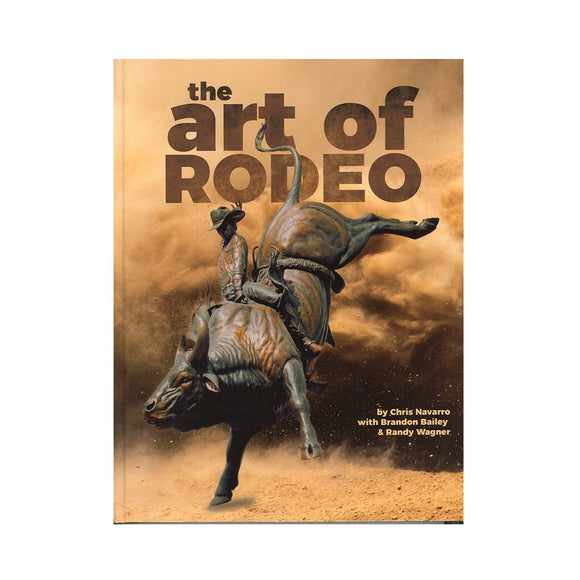 The Art of Rodeo by Brandon Bailey, Chris Navarro & Randy Wagner